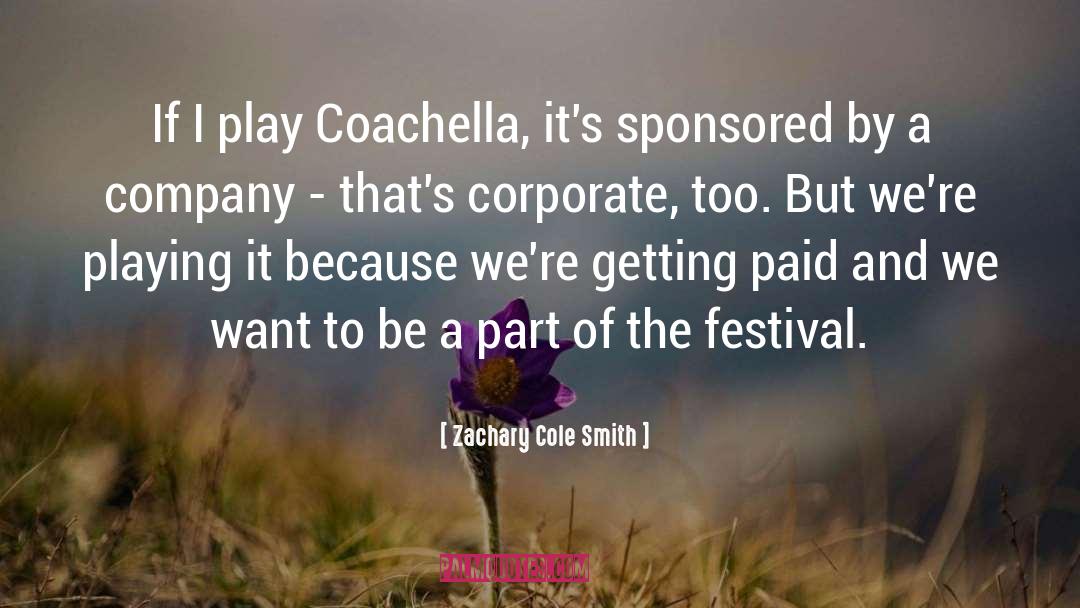 Coachella quotes by Zachary Cole Smith