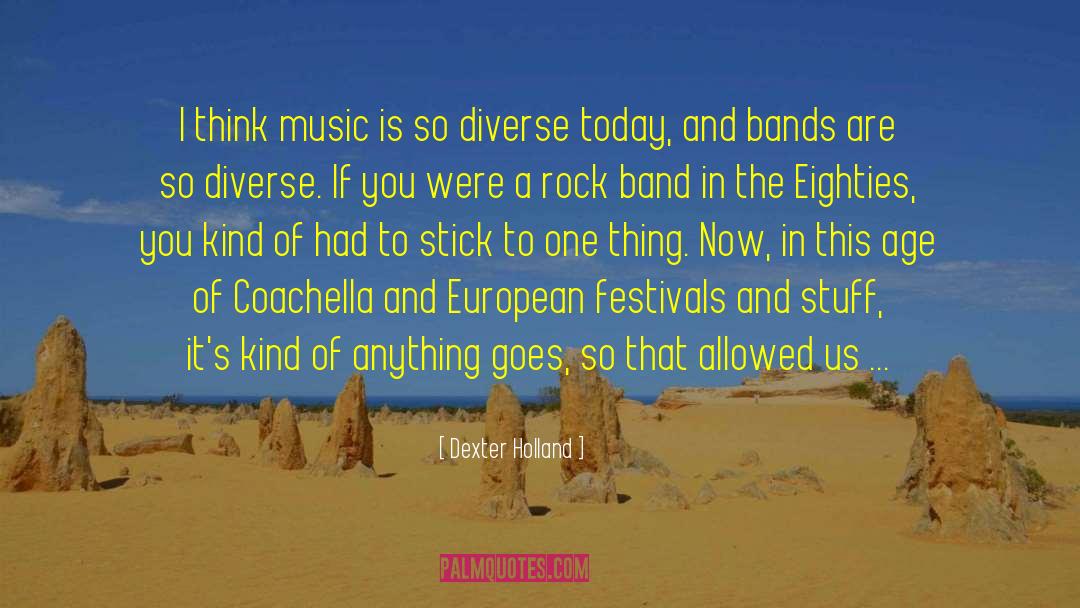 Coachella quotes by Dexter Holland