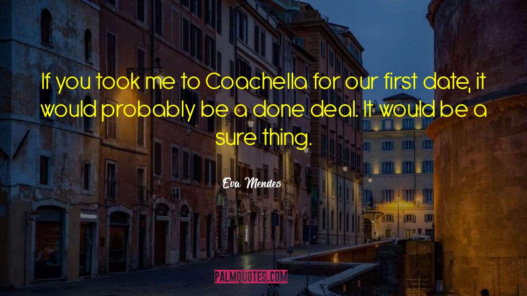 Coachella quotes by Eva Mendes