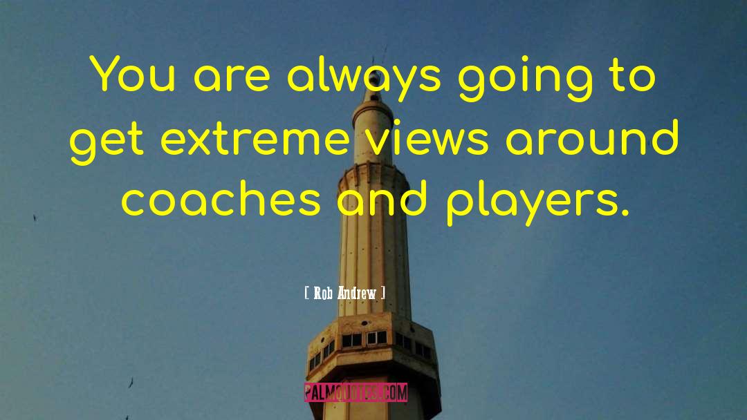 Coaches And Players quotes by Rob Andrew