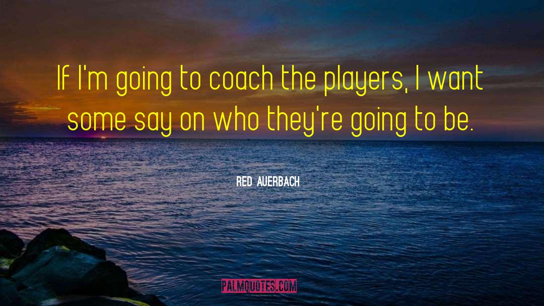 Coaches quotes by Red Auerbach
