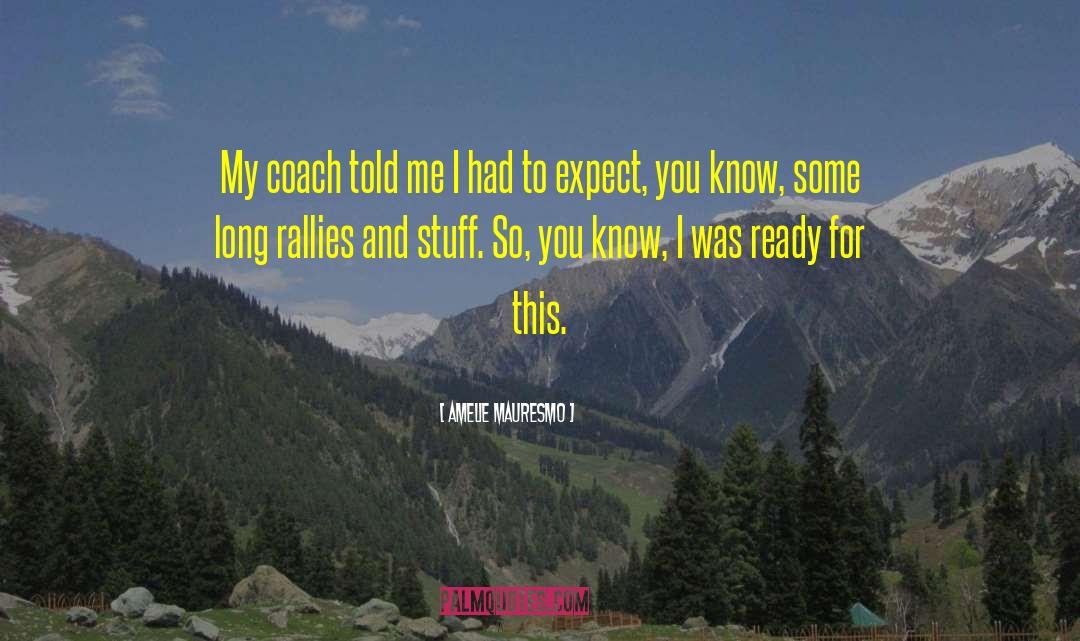 Coaches quotes by Amelie Mauresmo
