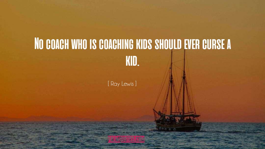 Coaching quotes by Ray Lewis