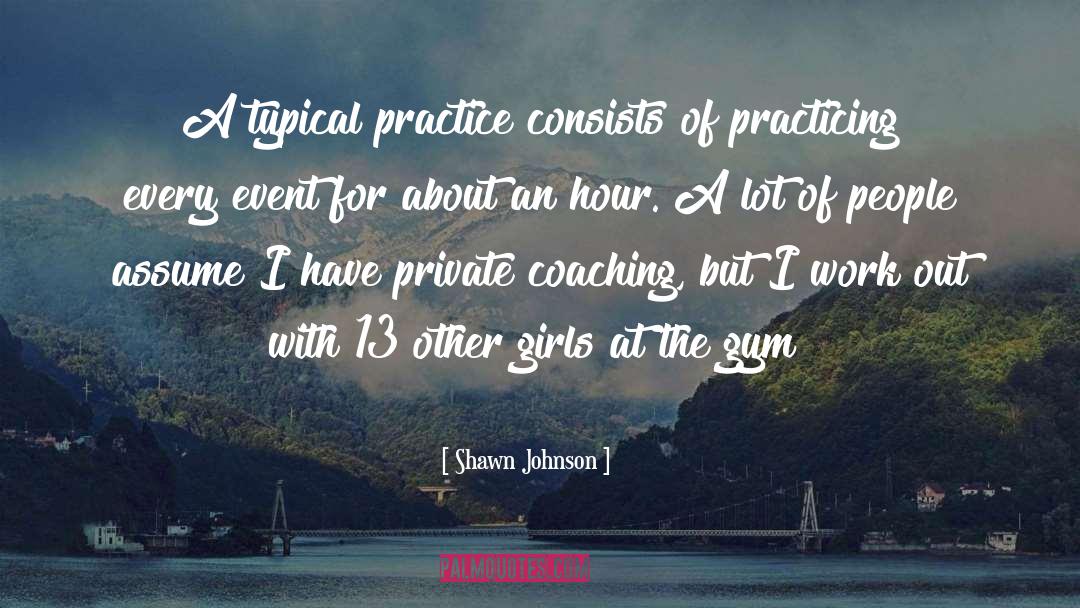 Coaching Staff quotes by Shawn Johnson