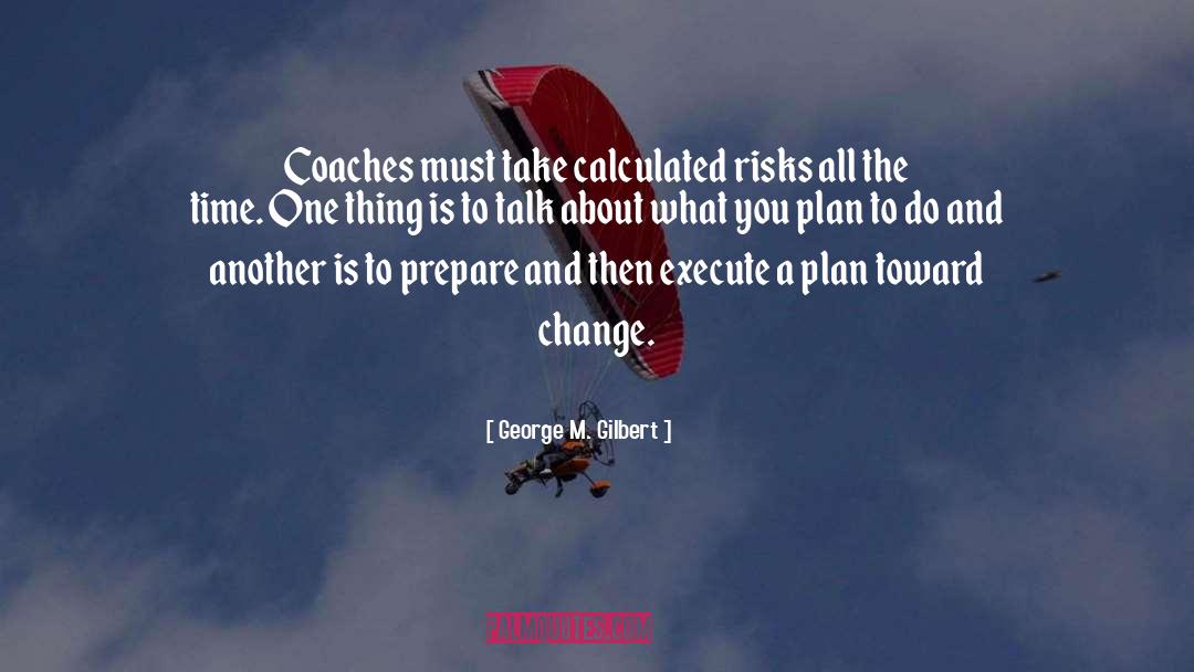 Coaching Staff quotes by George M. Gilbert