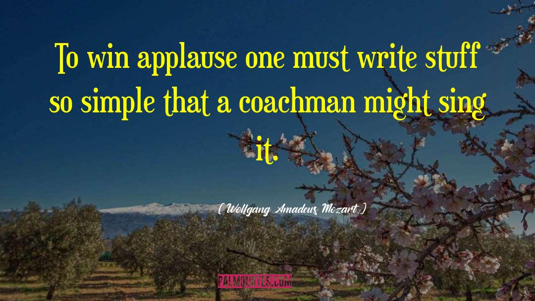 Coachman quotes by Wolfgang Amadeus Mozart