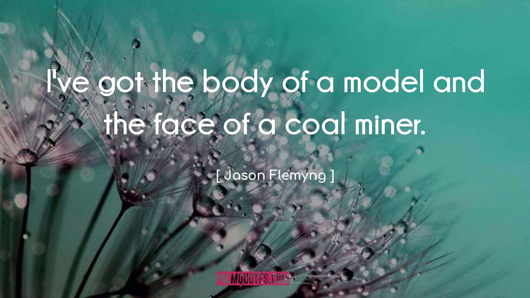 Coal Miners quotes by Jason Flemyng