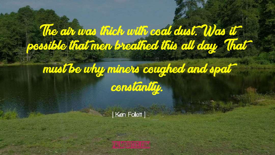 Coal quotes by Ken Follett