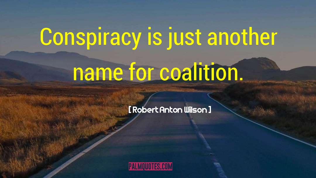 Coalitions quotes by Robert Anton Wilson