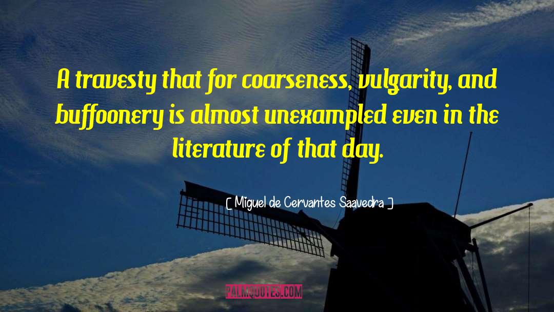 Coarseness quotes by Miguel De Cervantes Saavedra