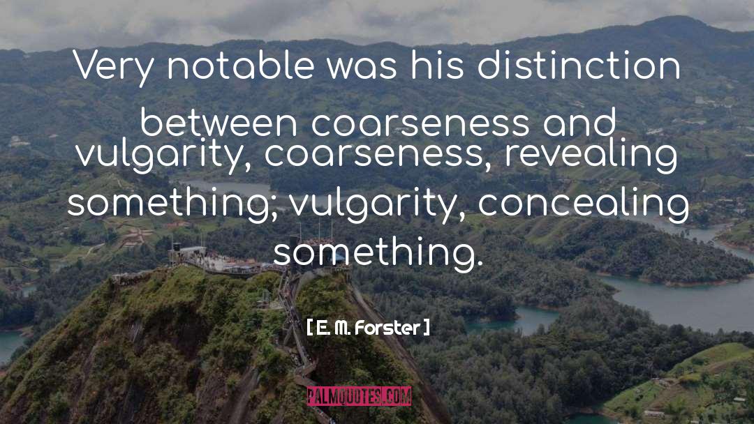 Coarseness quotes by E. M. Forster