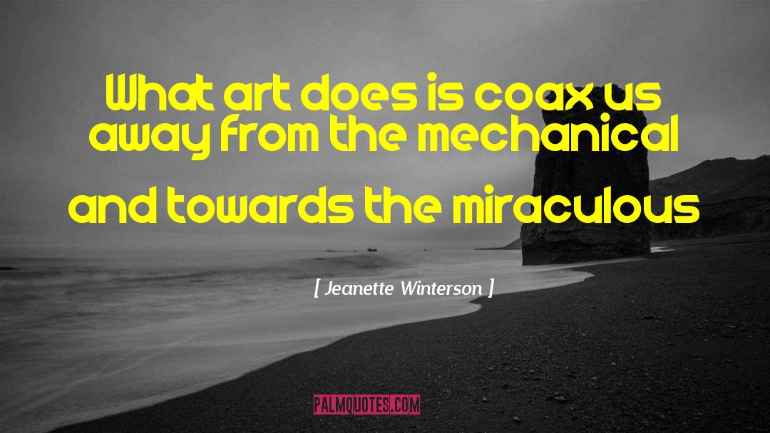 Coax quotes by Jeanette Winterson