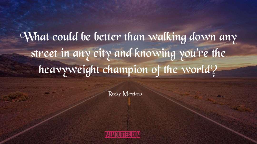 Cobblestone Streets quotes by Rocky Marciano
