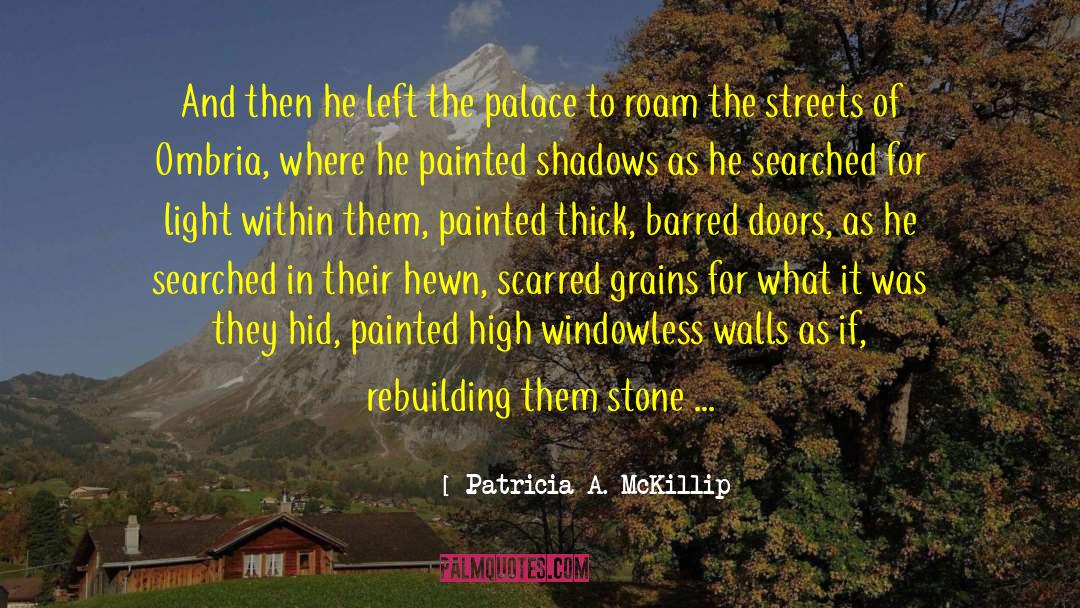 Cobblestone Streets quotes by Patricia A. McKillip