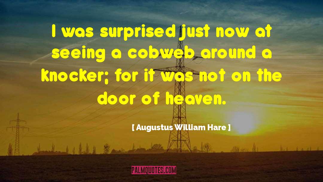 Cobweb quotes by Augustus William Hare