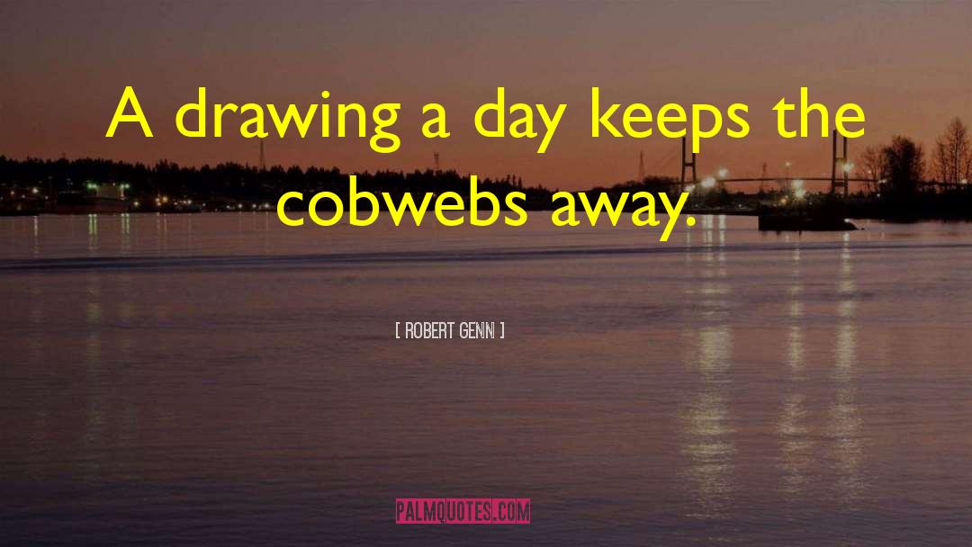 Cobwebs quotes by Robert Genn