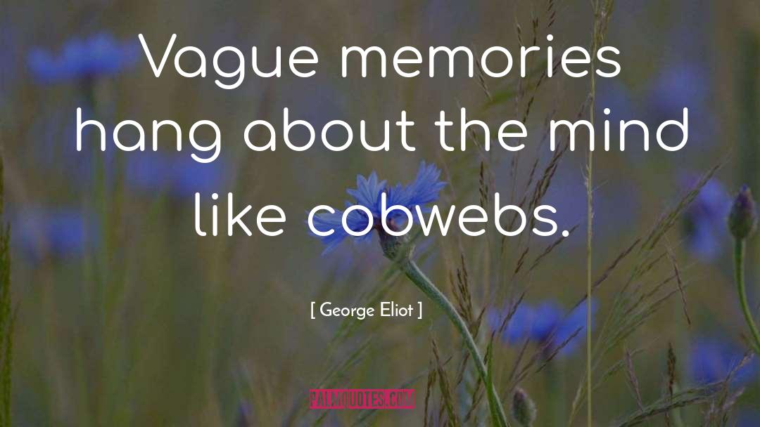 Cobwebs quotes by George Eliot