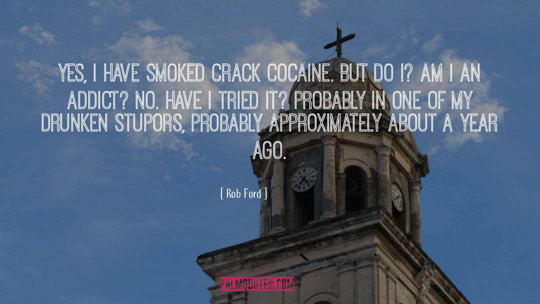 Cocaine Addict quotes by Rob Ford