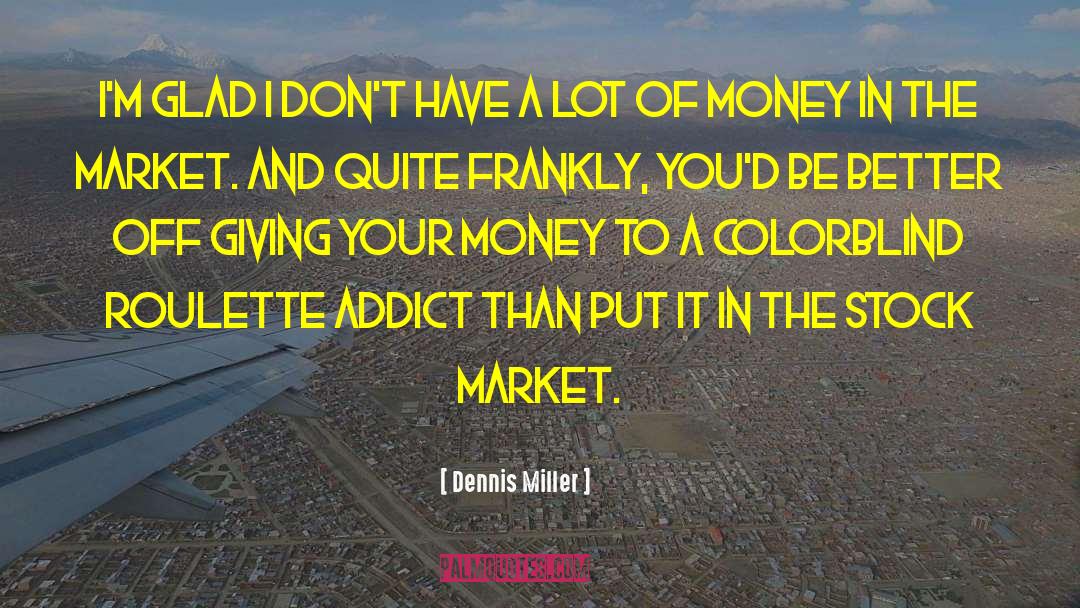 Cocaine Addict quotes by Dennis Miller