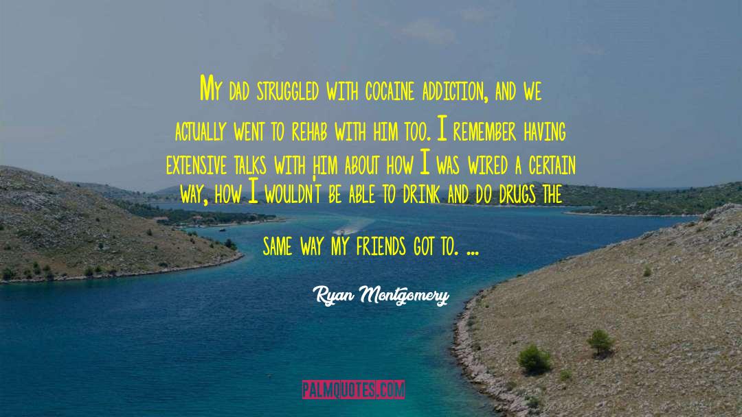 Cocaine Addiction Recovery quotes by Ryan Montgomery