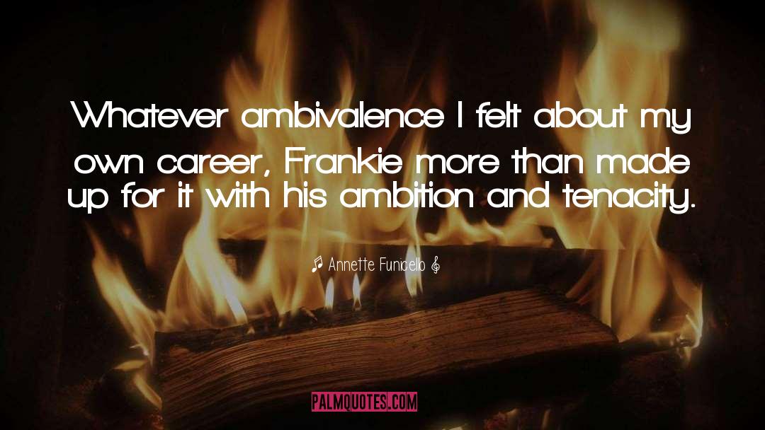 Cocaine And Ambition quotes by Annette Funicello