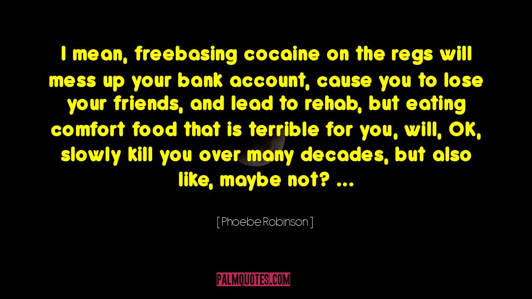 Cocaine quotes by Phoebe Robinson