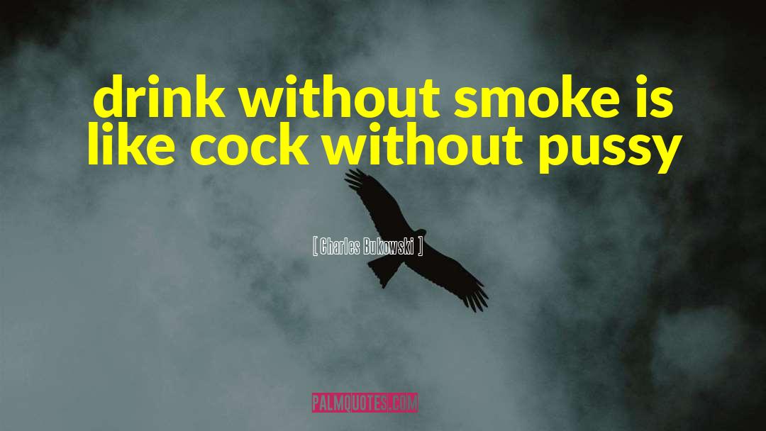 Cock quotes by Charles Bukowski