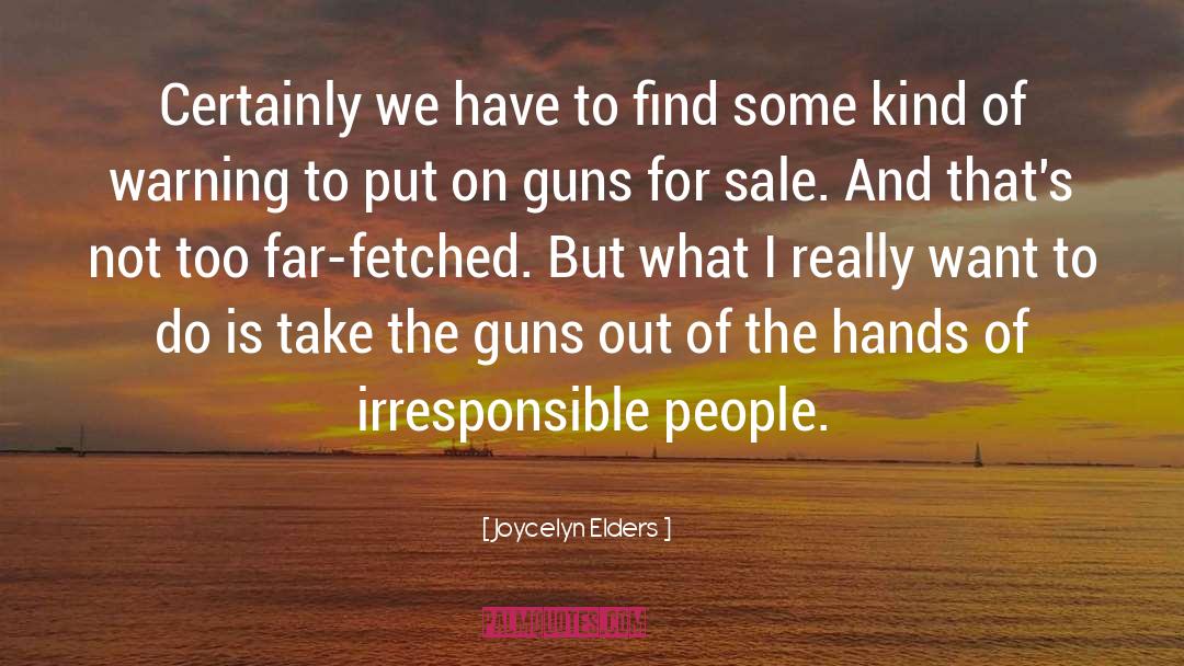 Cocking Guns quotes by Joycelyn Elders