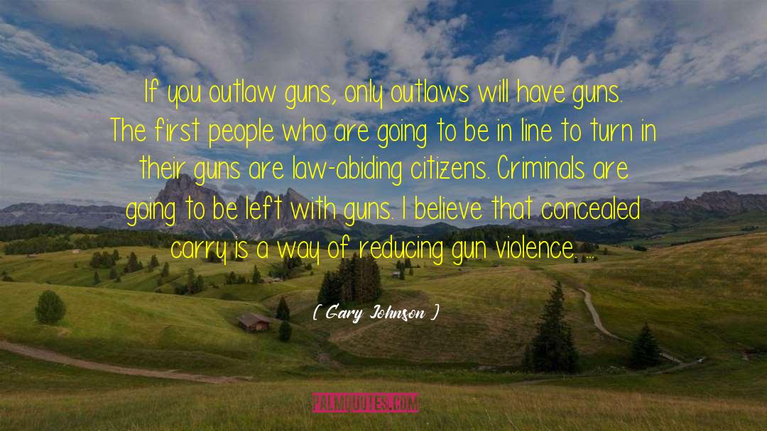 Cocking Guns quotes by Gary Johnson