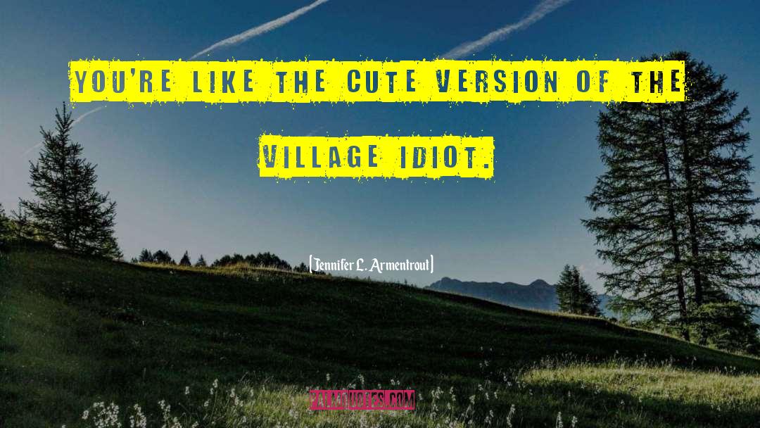Cockington Village quotes by Jennifer L. Armentrout