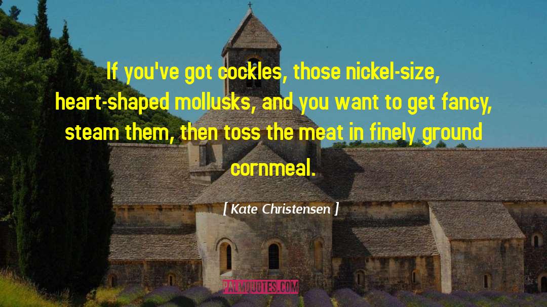 Cockles quotes by Kate Christensen