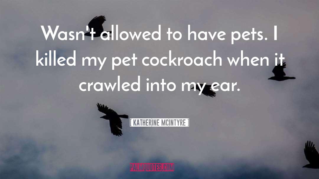 Cockroach quotes by Katherine McIntyre