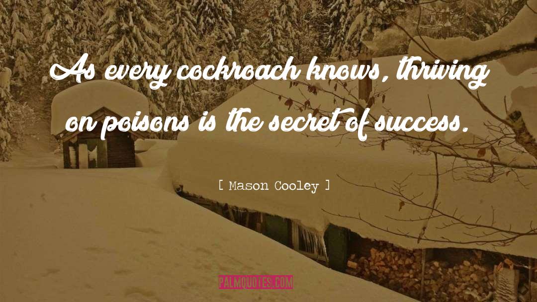 Cockroaches quotes by Mason Cooley