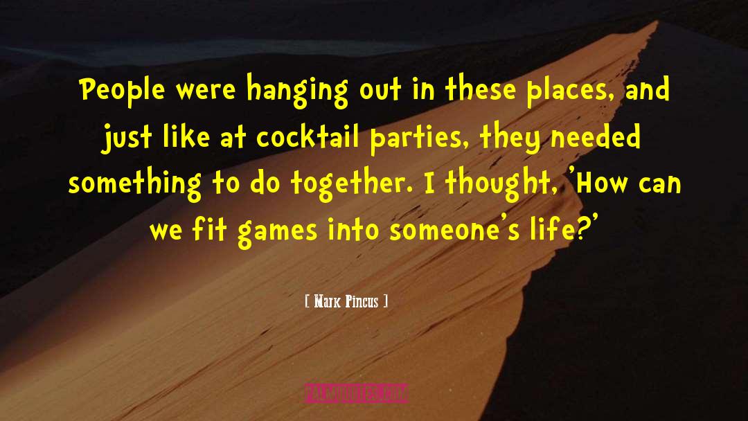 Cocktail Parties quotes by Mark Pincus