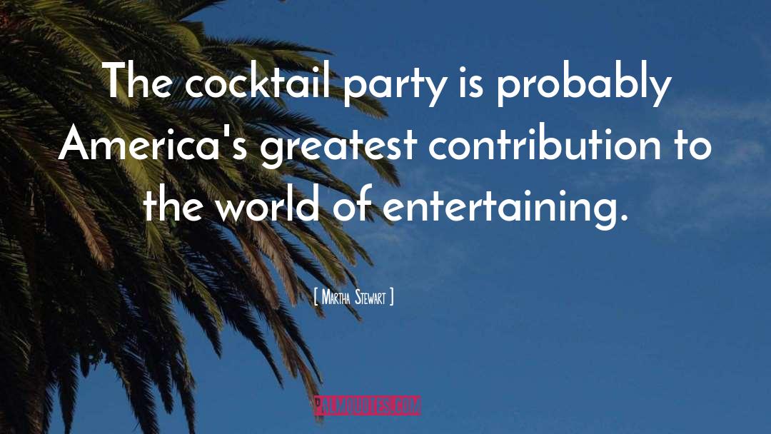 Cocktail Parties quotes by Martha Stewart