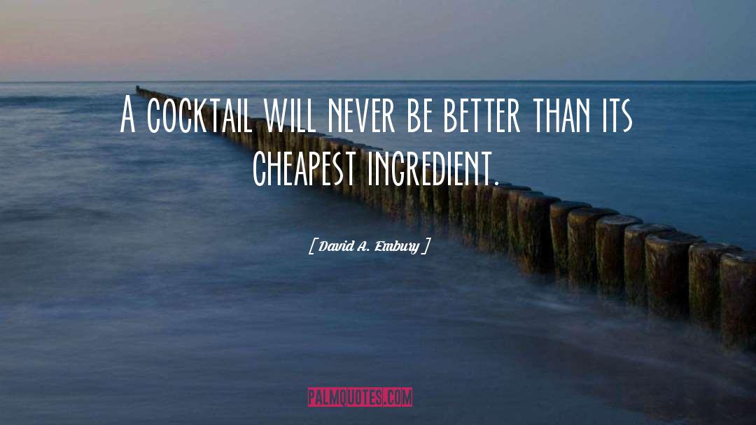 Cocktails quotes by David A. Embury