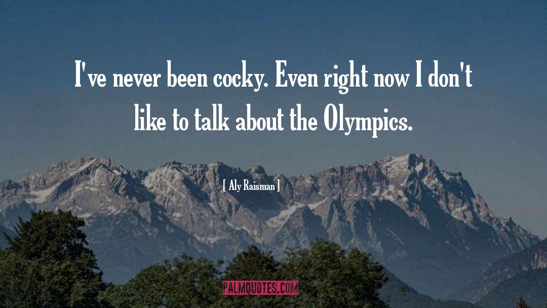 Cocky Quote quotes by Aly Raisman