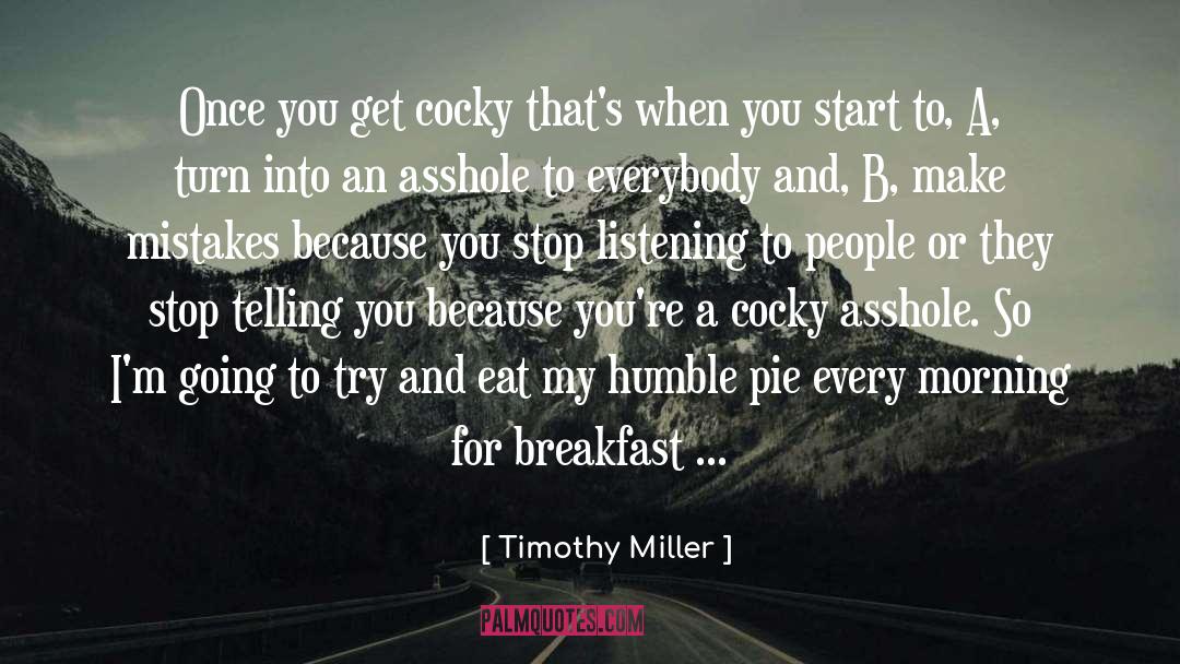 Cocky Quote quotes by Timothy Miller