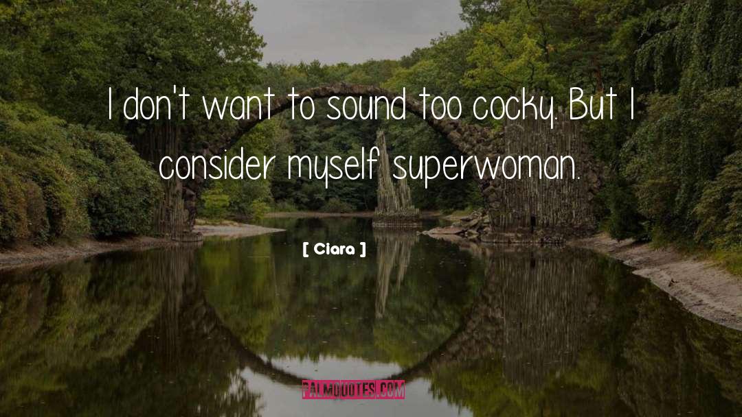 Cocky Quote quotes by Ciara