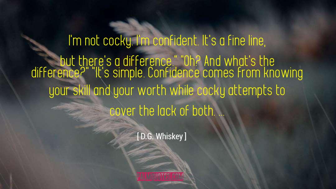 Cocky Quote quotes by D.G. Whiskey