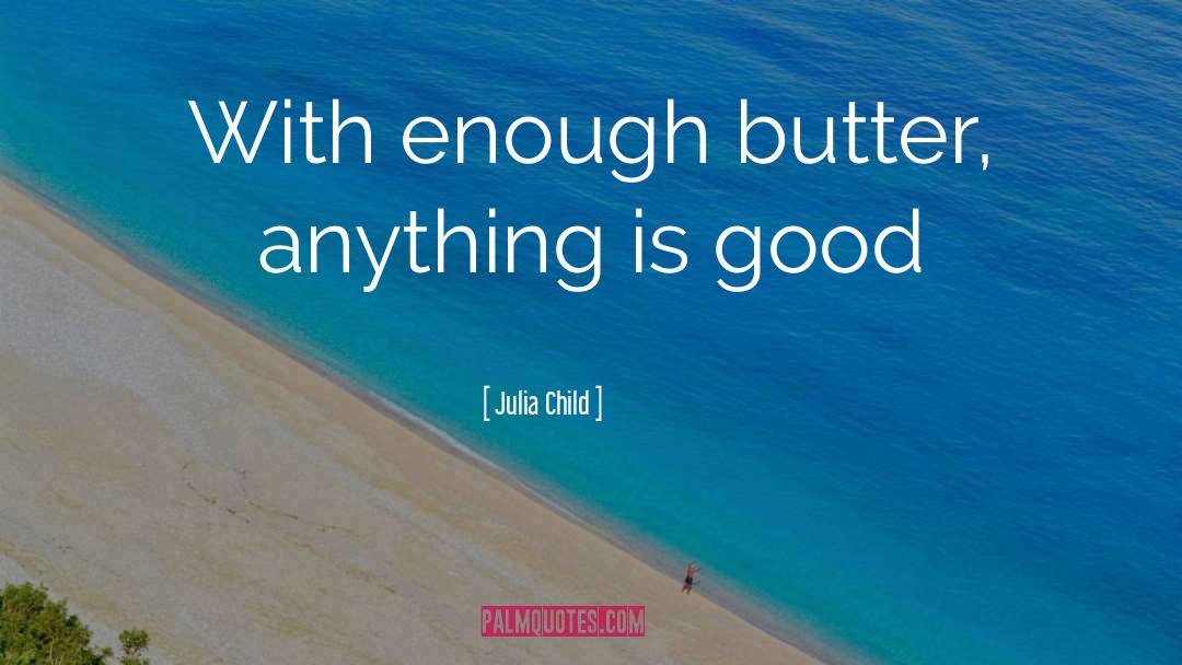 Cocoa Butter quotes by Julia Child