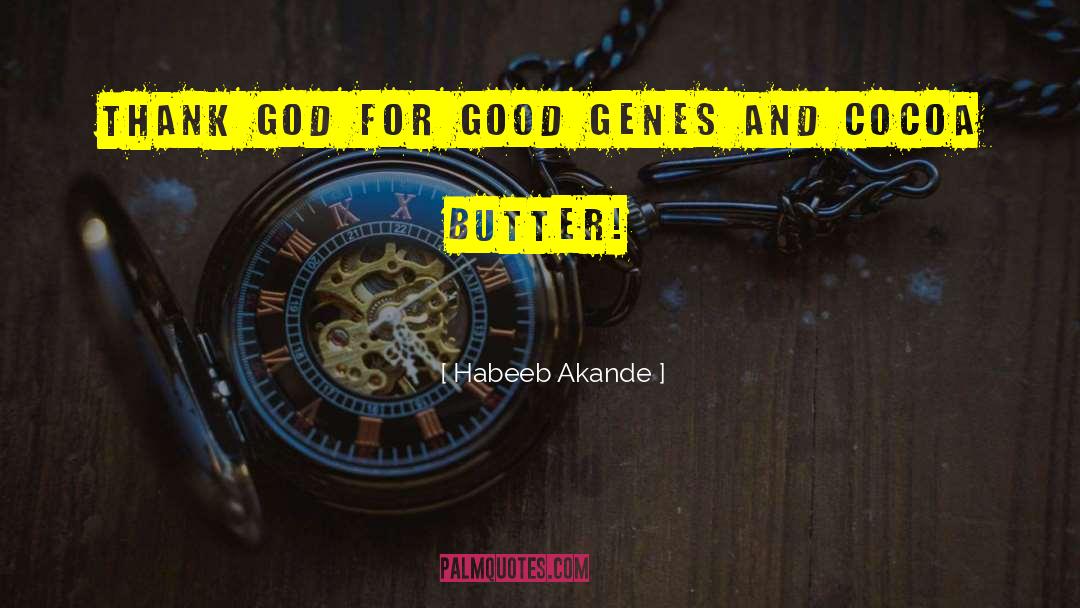 Cocoa Butter quotes by Habeeb Akande