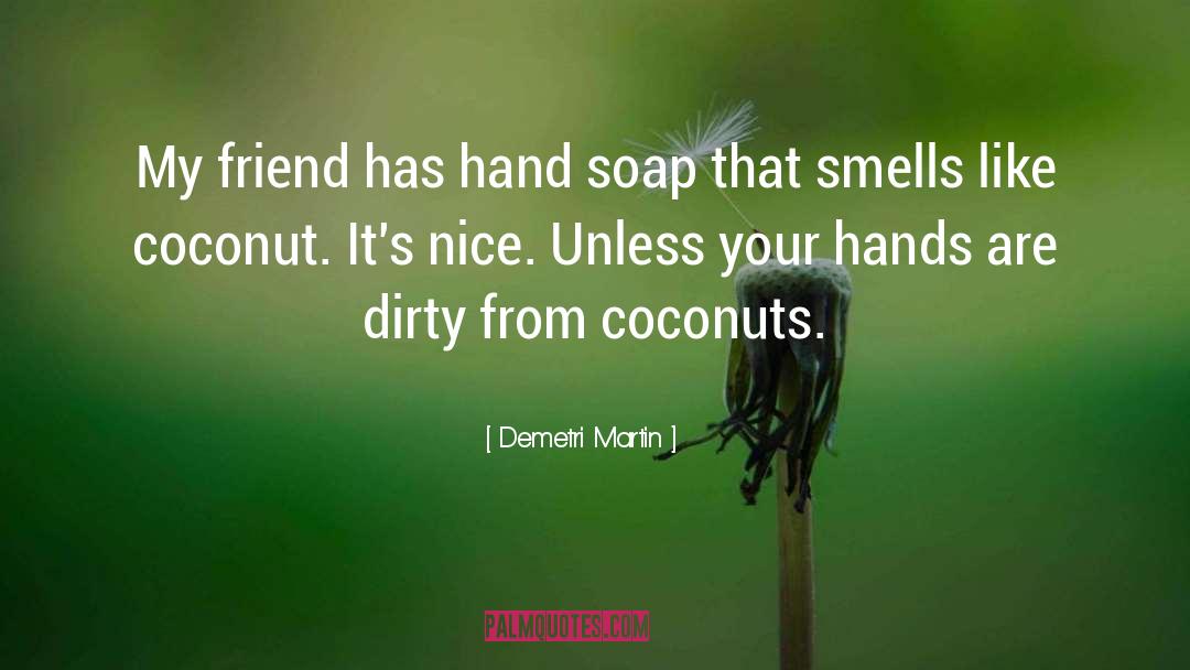 Coconut quotes by Demetri Martin