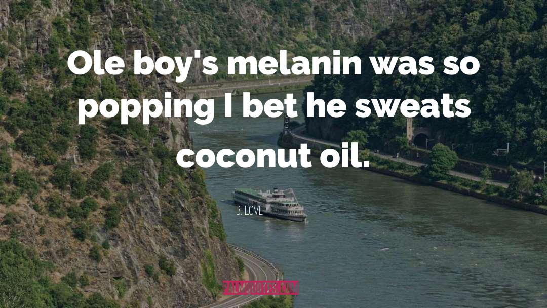 Coconut quotes by B. Love
