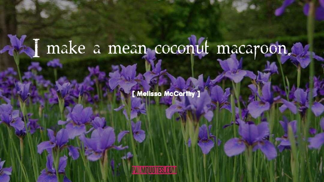 Coconut quotes by Melissa McCarthy