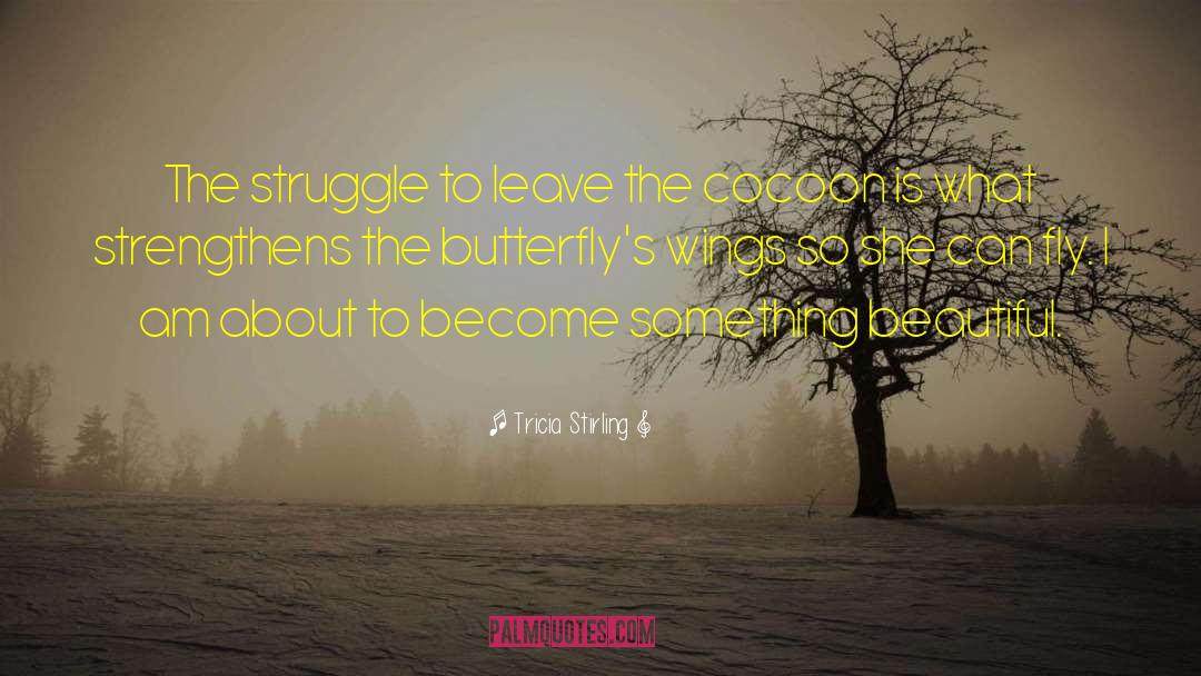 Cocoon quotes by Tricia Stirling