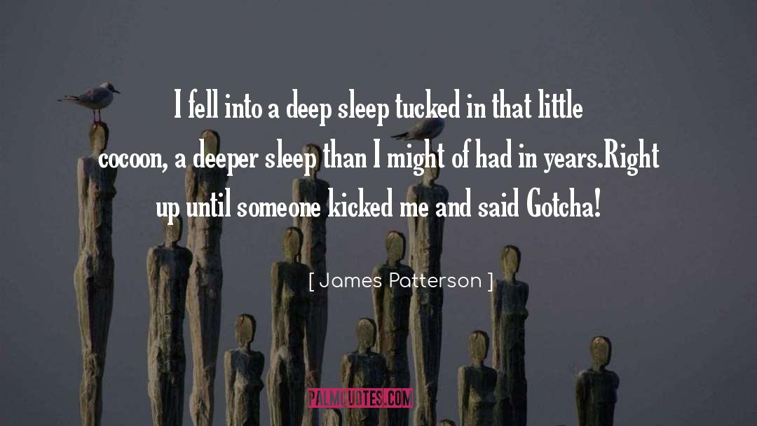 Cocoon quotes by James Patterson