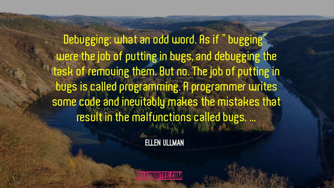 Code Bugs quotes by Ellen Ullman