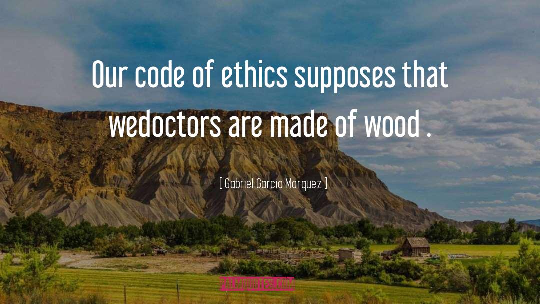 Code Of Ethics quotes by Gabriel Garcia Marquez