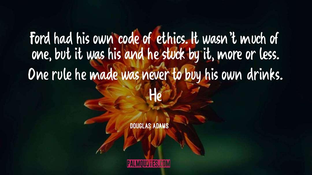 Code Of Ethics quotes by Douglas Adams